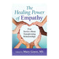 The Healing Power of Empathy — True Stories About Transforming Relationships, compiled by Mary Goyer
